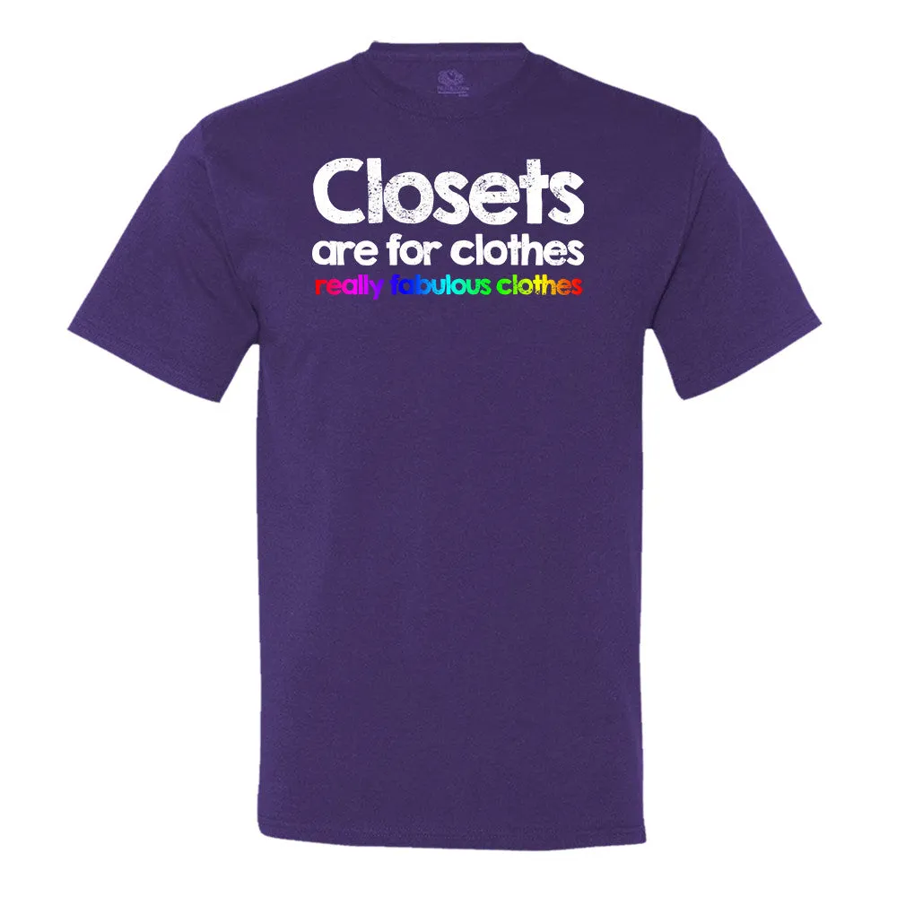 Closets Are For Clothes, Really Fabulous Clothes T-Shirt