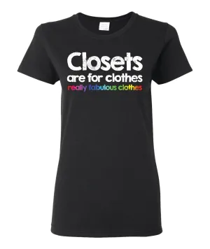 Closets Are For Clothes, Really Fabulous Clothes T-Shirt