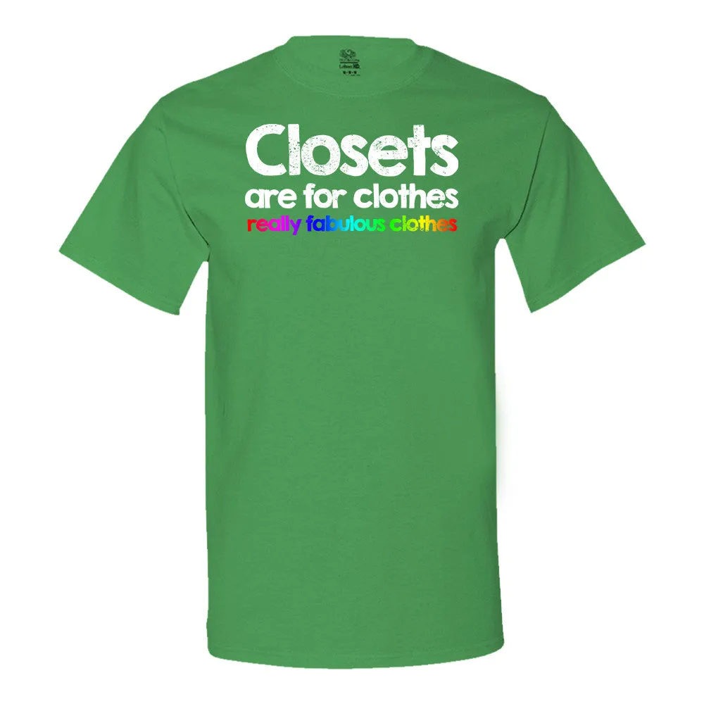 Closets Are For Clothes, Really Fabulous Clothes T-Shirt