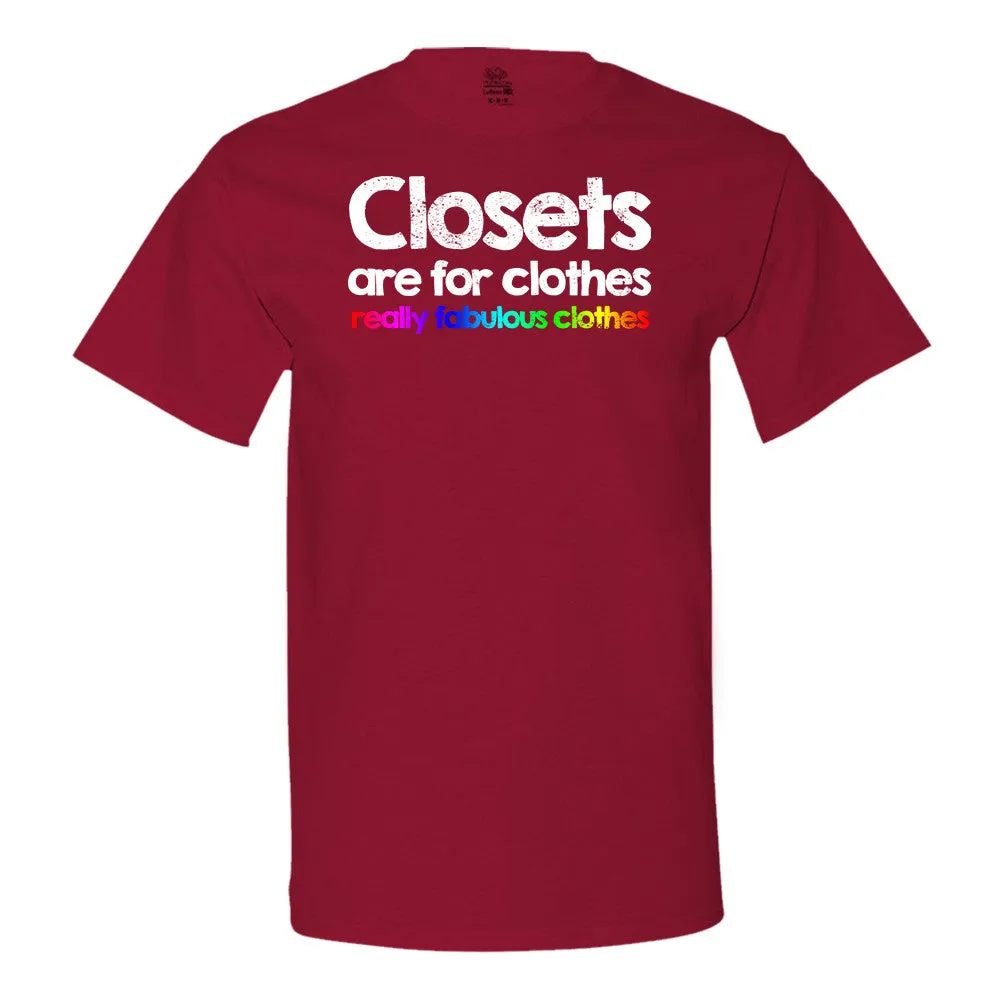 Closets Are For Clothes, Really Fabulous Clothes T-Shirt