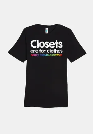 Closets Are For Clothes, Really Fabulous Clothes T-Shirt